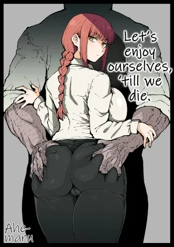 [Ahemaru] Shinumade Issho ni Tanoshimou | Let's Enjoy Ourselves, 'Till We Die. (Chainsaw Man) [English] manga cover