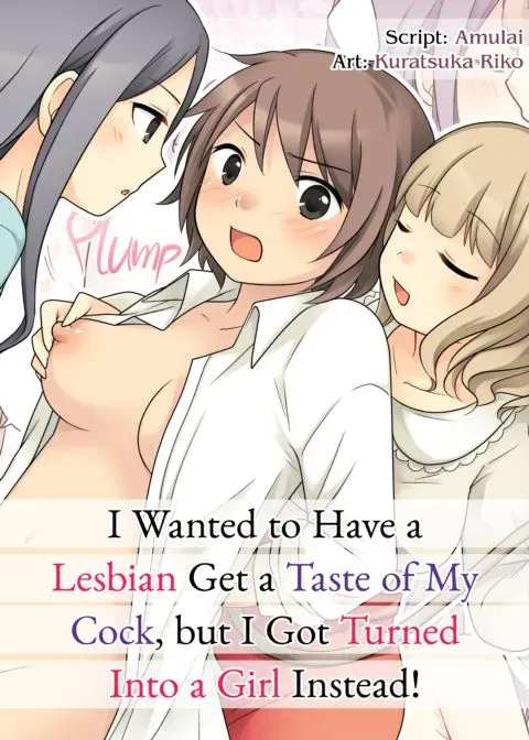 I Wanted to Have a Lesbian Get a Taste of My Cock, but I Got Turned Into a Girl Instead manga cover