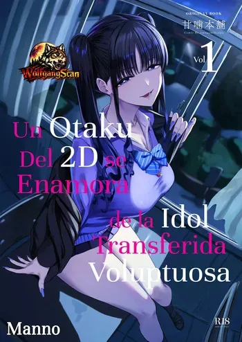[Amagami Honpo (Manno)] Nijigen Otaku no Ore ga Tenkou Shite Kita Kyonyuu Idol ni Otosareru made | Un Otaku Del 2D se Enamora de la Idol Transferida Voluptuosa [Spanish] [WolfgangScan] [Digital] manga cover