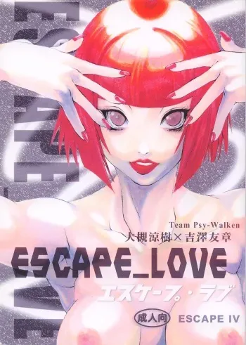 (C55) [Psy-Walken (Yoshizawa Tomoaki, Ohtsuki Suzuki)] Escape_Love (Pigeon Blood, Tsumobaka Nisshi) manga cover