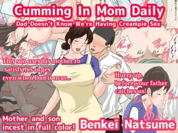 Nichijou-teki ni Okaa-san ni Dasu Seikatsu - Otou-san ni Naisho no Nakadashi Ecchi Hen | Cumming In Mom Daily Dad Doesn't Know We're Having Creampie Sex manga cover