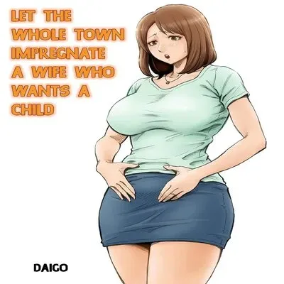 Let The Whole Town Impregnate A Wife Who Wants A Child [Original] manga cover