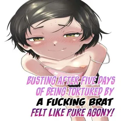 Busting After Five Days Of Being Tortured By A Fucking Brat Felt Like Pure Agony! [Original] manga cover