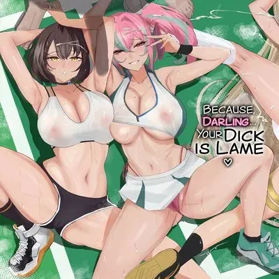 Because, Darling... Your Dick Is Lame! [Doujinshi] manga cover
