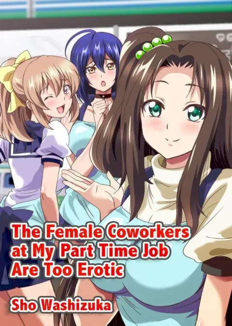 The Female Coworkers at My Part-time Job Are Too Erotic manga cover