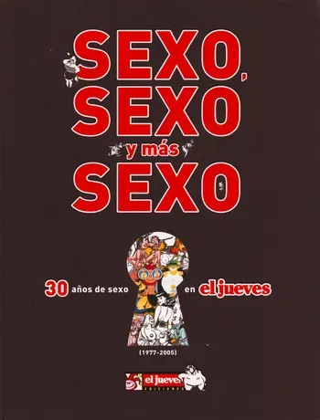 Sexo, Sexo y Más Sexo - 30 Años De Sexo en 'El Jueves' (1977-2005) [Spanish] manga cover