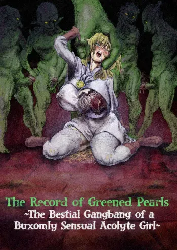 [Edrix3] The Record of Greened Pearls ~The Bestial Gangbang of a Buxomly Senxual Acolyte Girl~ (Goblin Slayer) manga cover