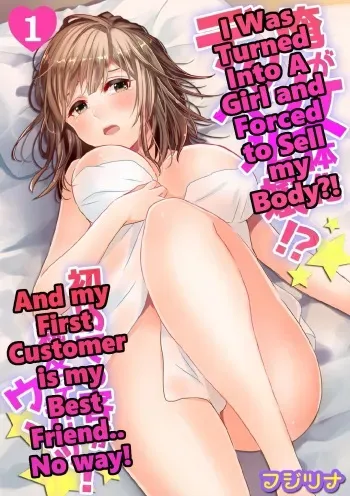 Ore ga Nyotaika Deliheal-jou!? Hajimete no Kyaku ga Shinyuutte... Uso! | I Was Turned Into A Girl and Forced to Sell My Body?! And My First Customer is My Best Friend.. No Way! manga cover