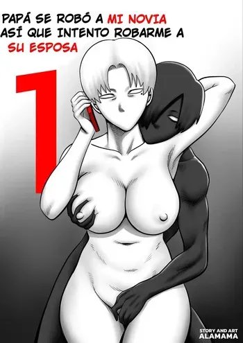 [ALAMAMA] Papá se Robó a Mi Novia, Así que Intento Robarme a Su Esposa #1 [Spanish] [Traducetodo] manga cover
