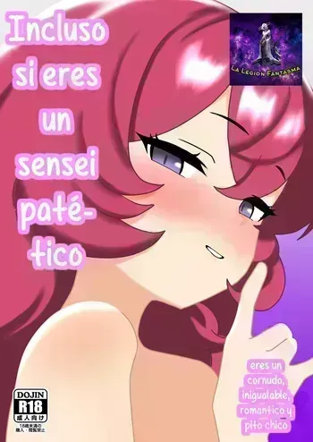 [nameka] Aunque eres un sensei patetico y cornudo, eres romántico pito chico e inigualable (Blue Archive) [Spanish] [La Legión Fantasma] manga cover