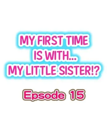 My First Time is with.... My Little Sister?! Ch.15 manga cover
