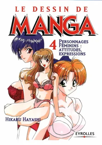 [Hikaru Hayashi] Le dessin du Manga 04 - Personnages feminin, Attitudes, Expressions [French]] manga cover