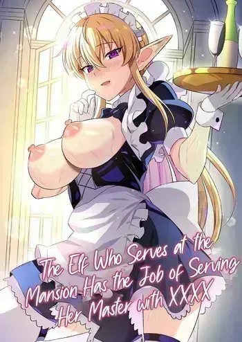 [Nyan Kotatsu (Nyaruko)] Oyashiki ni Tsukaeru Elf wa Goshujin-sama ni XXXX de Gohoushi Suru no ga Shigoto desu | The Elf Who Serves at the Mansion Has the Job of Serving Her Master with XXXX [English] [LKK•Scans] manga cover