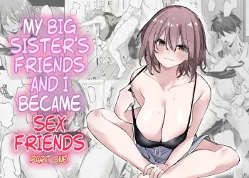 My Big Sister's Friends And I Became Sex Friends manga cover