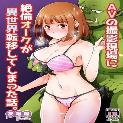 AV no Satsuei Genba ni Zetsurin Orc ga Isekai Teni Shite Shimatta Hanashi [Original] manga cover