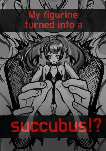 My figurine turned into a succubus! manga cover