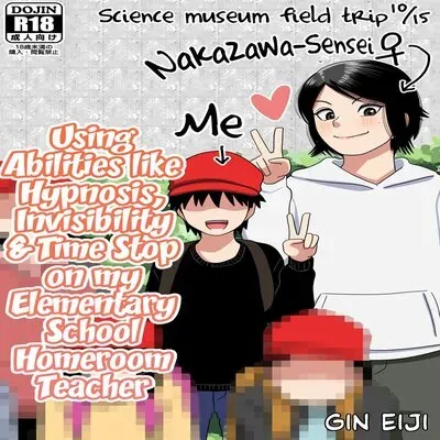 Using Abilities Like Hypnosis, Invisibility & Time Stop On My Elementary School Homeroom Teacher [Original] manga cover
