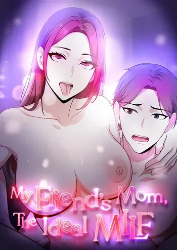 My Friend’s Mom, The Ideal MILF [Chapter 01-10] [English] [Omega Scans] [Ongoing] manga cover
