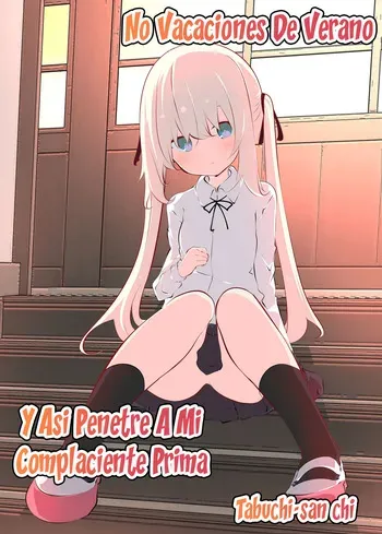 [Tabuchi-san Chi (Tabuchi)] Natsuyasumi ja Nai kara Muteikou na Itoko ni Chinko Ireru Hanashi | No Vacaciones De Verano ~Y Así Penetré A Mi Complaciente Prima~ [Spanish] [Hs enfermos] [Sin Censura] manga cover