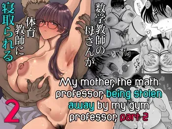 [Nyan dorosei] Suugaku Kyoushi no Kaa-san ga Taiiku Kyoushi ni Netorareru | My mother, the math professor, being stolen away by my gym professor, part 2 [English] [joobuspaidatr] manga cover