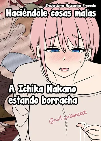 [Dokuneko Noil] Deisui Saseta Nakano Ichika ni Warui Koto o Suru Hanashi - Haciéndole cosas malas a Ichika Nakano estando borracha (Gotoubun no Hanayome) [Español] [Traducciones necesarias] manga cover