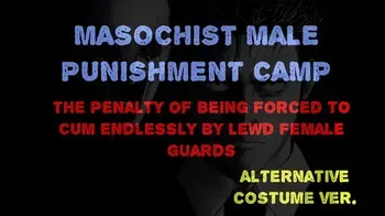 [naya] Masochist Male Punishment Camp - The Penalty of Being Forced to Cum Endlessly by Lewd Female Guards. (Alternative Costume Ver.) manga cover