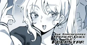 The Transferred American Chick is a Pornstar manga cover