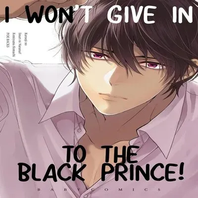 I Won't Give In To The Black Prince! [Yaoi] [Original] manga cover