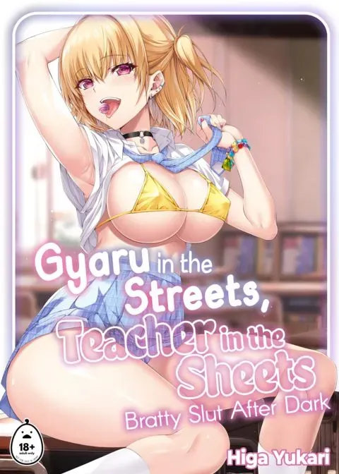 Gyaru in the Streets, Teacher in the Sheets - Bratty Sluts After Dark manga cover