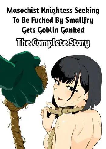 Masochist Knightess Seeking To Be Fucked By Smallfry Gets Goblin Ganked [English] [Apricot Jam] manga cover