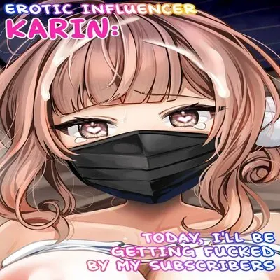 Erotic Influencer Karin: Today, I'll Be Getting Fucked by My Subscribers [Original] manga cover