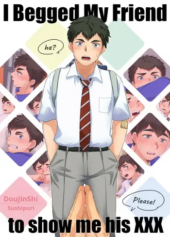 I Begged My Friend To Show Me His XXX - by Sushipuri manga cover