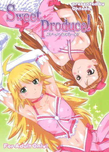 (C73) [ohtado (Oota Takeshi)] Sweet Produce! (THE iDOLM@STER) manga cover