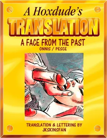 A FACE FROM THE PAST BY ONNIS & PESCE - A JKSKINSFAN TRANSLATION manga cover