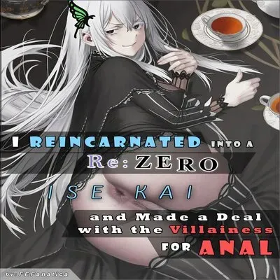I Reincarnated Into A RE:ZERO Isekai And Made A Deal With The Villainess For ANAL [Doujinshi] manga cover
