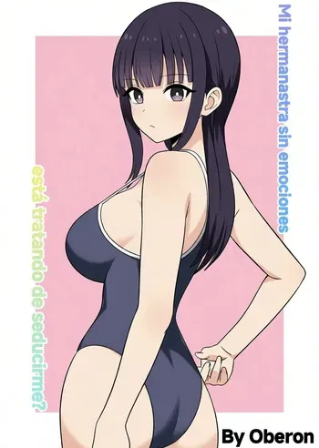 [Oberon] Muhyoujou na Gimai ga Yuuwaku shite Kurun da ga？｜¿Mi hermanastra sin emociones está tratando de seducirme？[Spanish] [8399] manga cover