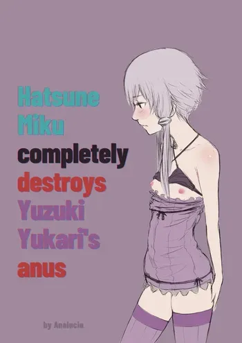 [Analucia] Hatsune Miku completely destroys Yuzuki Yukari's anus [English] manga cover