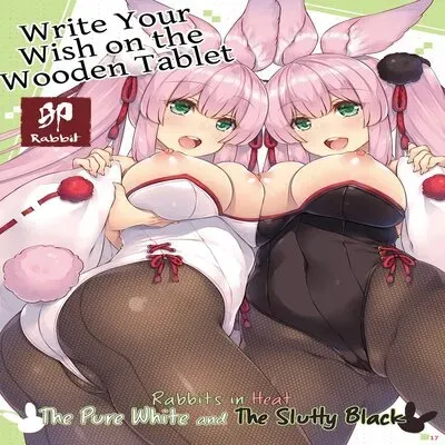 Write Your Wish On The Wooden Tablet -Rabbits In Heat The Pure White And The Slutty Black- [Original] manga cover