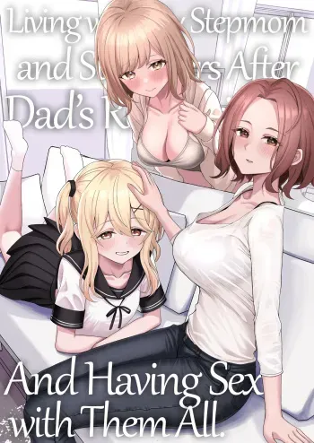 Chichi no Saikon de Doukyo suru Koto ni Natta Gibo no Gijou Shimai to Kawarugawaru Sex shite shimatta Hon | Living with My Stepmom and Stepsisters After Dad's Remarriage and Having Sex with Them All manga cover