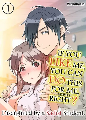 IF YOU LIKE ME YOU CAN DO THIS FOR ME, RIGHT? manga cover