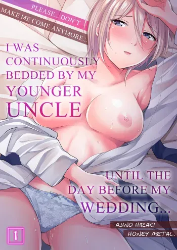 [Ajino Hiraki] Onegai… Mou, Ikasenaide… Shiki no Zenjitsu made Toshishita no Oji ni Dakare Tsuzuketa Watashi wa… 1-5 | Please… Don't Make Me Come Anymore… I Was Continuously Bedded by My Younger Uncle Until the Day Before My Wedding… 1-5 [English] manga cover