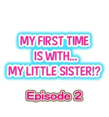 My First Time is with.... My Little Sister?! Ch.02 manga cover