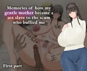 [Rorimuti] Yasashikatta Haha ga Boku o Ijimeteta Kuzu Otoko no Seidorei ni Naru made no Kioku Zenpen | Memories of how my gentle mother became a sex slave to the scum who bullied me - First part [English] manga cover