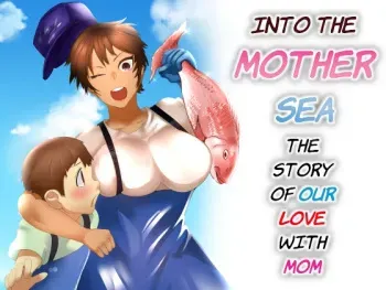 Haha Naru Umi e Ore to Kaa-chan no Ai no Monogatari | Into The Mother Sea, The Story of Our Love With Mom manga cover