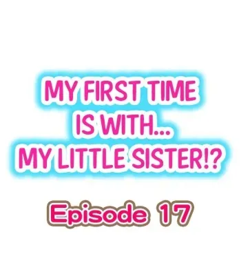 My First Time is with.... My Little Sister?! Ch.17 manga cover