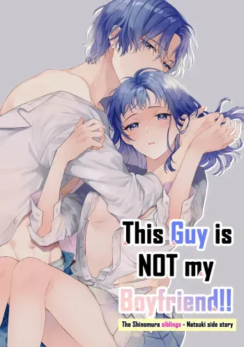 Kono Hito Kareshi ja Arimasen!! ~Shinomura Kyoudai no Mukashibanashi~ | This Guy is NOT my Boyfriend!! ~The Shinomura siblings: Natsuki side story~ manga cover