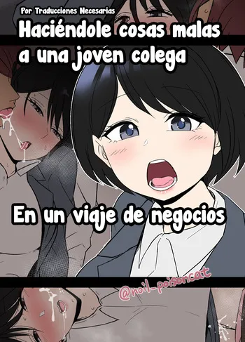 [Dokuneko Noil] Shucchou ni Doukou Suru Kaisha no Kouhai o Yowasete Warui Koto o Suru Hanashi | Haciéndole cosas malas a una joven colega borracha en un viaje de negocios [Spanish] [Traducciones Necesarias] manga cover