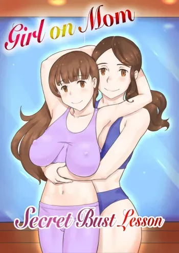 [pink-noise (Mizuiro Megane)] Girl on Mom: Himitsu no Bust Lesson | Girl on Mom: Secret Bust Lesson [Spanish][anything] manga cover