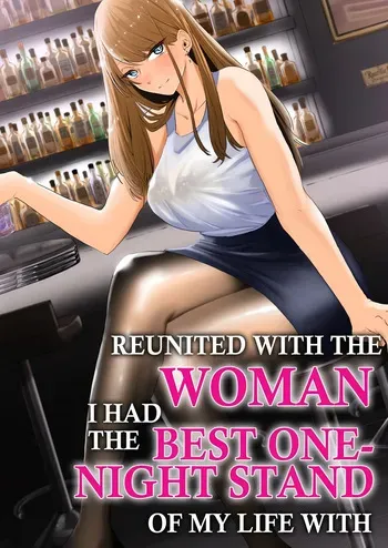 [Mittsuman] Kako ni Ichido Yatta dakedaga, Saikou ni Aishou no Ii Onna to Saikai Shita Hanashi. | Reunited With the Woman I Had the Best One-Night Stand of My Life With. [English] manga cover