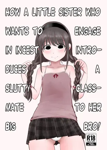 Kinshin Soukan Shitai Imouto ga Yareru Doukyuusei o Onii-chan ni Shoukai Suru Hanashi | How a Little Sister who Wants to Engage in Incest Introduces a Slutty Classmate to her Big Bro! manga cover
